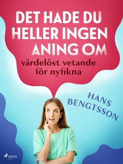 Cover Det hade du heller ingen aning om: värdelöst vetande för nyfikna (eBook, ePUB)