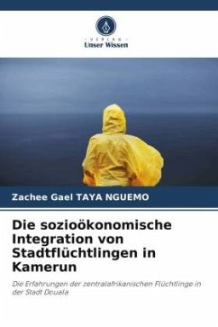 Die sozioökonomische Integration von Stadtflüchtlingen in Kamerun - TAYA NGUEMO, Zachee Gael