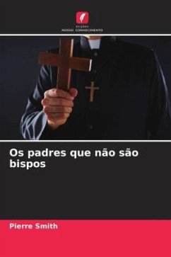 Os padres que não são bispos - Smith, Pierre