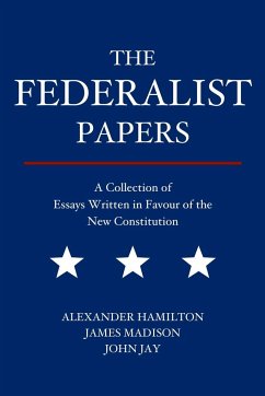 The Federalist Papers - Hamilton, Alexander; Madison, James; Jay, John