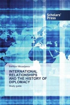 INTERNATIONAL RELATIONSHIPS AND THE HISTORY OF DIPLOMACY - Mirzadjanov, Bahtiyor