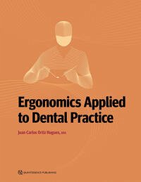 Ergonomics Applied to Dental Practice - Ortiz Hugues, Juan Carlos