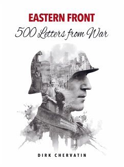 Eastern Front ¿ 500 Letters from War - Dirk Chervatin