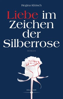 Liebe im Zeichen der Silberrose - Klütsch, Regina