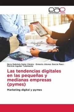 Las tendencias digitales en las pequeñas y medianas empresas (pymes) - Sainz Zárate, Nora Gabriela;García Paez, Ernesto Alonso;Aguilar Talamante, Patricia