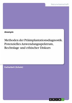 Cover Methoden der Präimplantationsdiagnostik. Potenzielles Anwendungsspektrum, Rechtslage und ethischer Diskurs