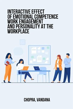 Interactive Effects of Emotional Competence, Work Engagement and Personality at the Workplace - Vandana, Chopra