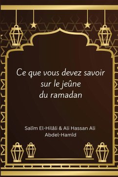 ce que vous devez savoir sur le jeûne du ramadan - Hamîd, Hilâli Ali