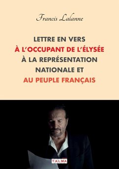 Lettre en vers à l'occupant de l'Élysée, à la Représentation nationale et au peuple français - Lalanne, Francis