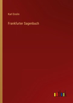 Frankfurter Sagenbuch - Enslin, Karl