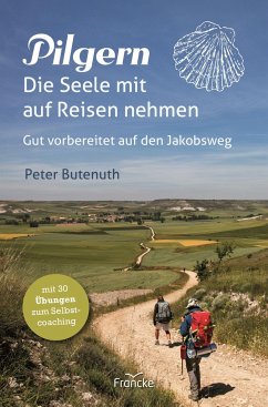 Pilgern. Die Seele mit auf Reisen nehmen - Butenuth, Peter