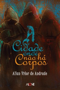 A CIDADE ONDE NÃO HÁ CORPOS - Andrade, Allan Vitor de