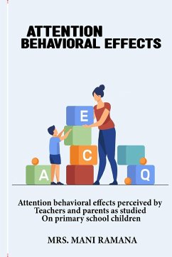 Attention behavioral effects perceived by teachers and parents as studied on primary school children - Ramana, Mani