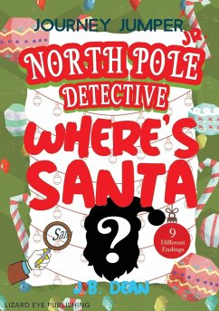 Journey Jumper Junior - North Pole Detective - Where's Santa? (Choose from 9 Different Endings) - Dean, J. B.