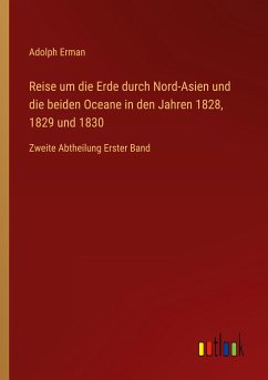 Reise um die Erde durch Nord-Asien und die beiden Oceane in den Jahren 1828, 1829 und 1830