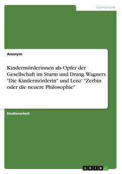Kindermörderinnen als Opfer der Gesellschaft im Sturm und Drang. Wagners "Die Kindermörderin" und Lenz' "Zerbin oder die neuere Philosophie"