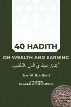 40 Hadith on Wealth and Earning - Bradford, Joe W