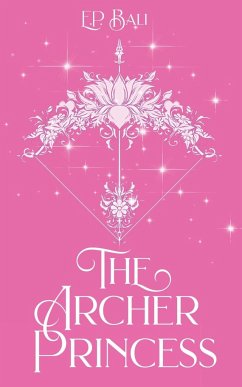 The Archer Princess (Pastel Edition) - Bali, E. P.