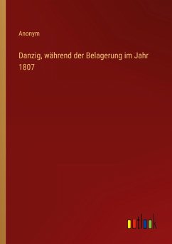 Danzig, während der Belagerung im Jahr 1807 - Anonym