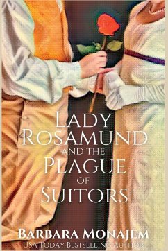 Lady Rosamund and the Plague of Suitors - Monajem, Barbara