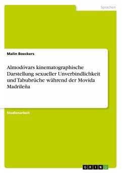 Almodóvars kinematographische Darstellung sexueller Unverbindlichkeit und Tabubrüche während der Movida Madrileña