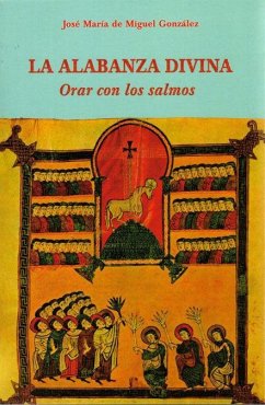 La alabanza divina : orar con los salmos - Miguel, José María de