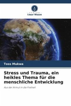 Stress und Trauma, ein heikles Thema für die menschliche Entwicklung - Mukwa, Toss