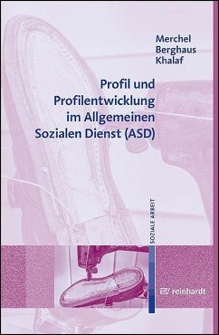 Profil und Profilentwicklung im Allgemeinen Sozialen Dienst (ASD) - Merchel, Joachim;Berghaus, Michaela;Khalaf, Adam