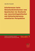 Interferenzen beim Simultandolmetschen vom Spanischen ins Deutsche aus (psycho)linguistischer und dolmetschprozessorientierter Perspektive