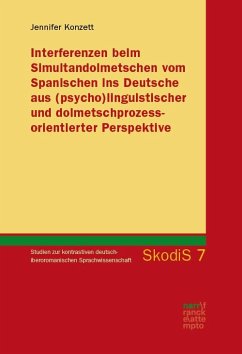 Interferenzen beim Simultandolmetschen vom Spanischen ins Deutsche aus (psycho)linguistischer und dolmetschprozessorientierter Perspektive - Konzett, Jennifer