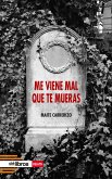 Me viene mal que te mueras (eBook, ePUB)