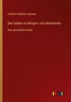 Das Salben im Morgen- und Abendlande - Culmann, Friedrich Wilhelm