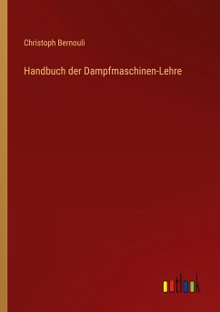 Handbuch der Dampfmaschinen-Lehre - Bernouli, Christoph
