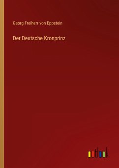 Der Deutsche Kronprinz - Eppstein, Georg Freiherr Von