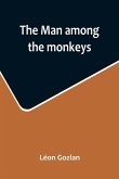 The man among the monkeys; or, Ninety days in apeland; To which are added