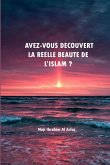 Avez-vous découvert La réelle beauté de l'Islam