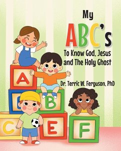 My ABC's To Know God, Jesus and The Holy Ghost - Ferguson, Terric W.