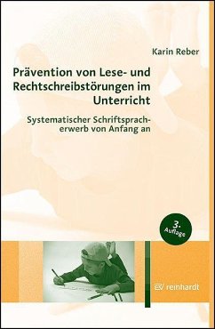 Prävention von Lese- und Rechtschreibstörungen im Unterricht - Reber, Karin