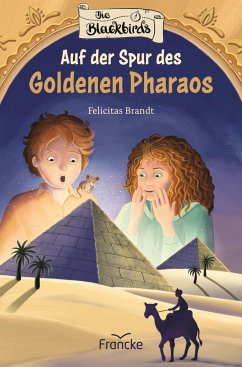 Die Blackbirds - Auf der Spur des Goldenen Pharaos - Brandt, Felicitas