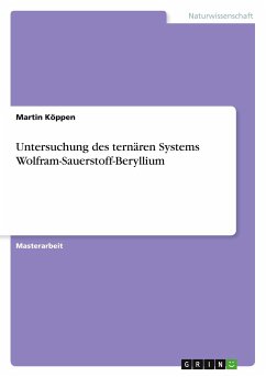 Untersuchung des ternären Systems Wolfram-Sauerstoff-Beryllium - Köppen, Martin