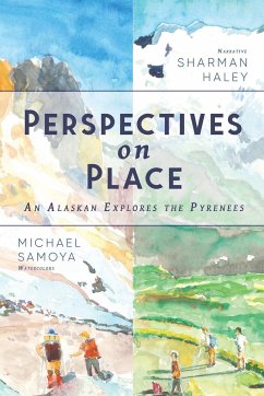 Perspectives on Place: An Alaskan Explores the Pyrenees - Haley, Sharman