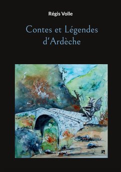 Contes et Légendes d'Ardèche - Volle, Régis