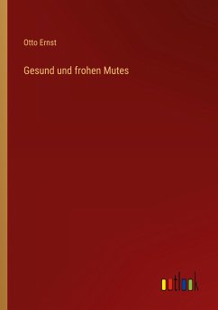 Gesund und frohen Mutes - Ernst, Otto