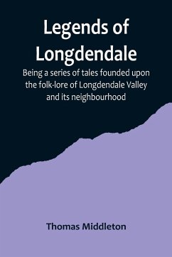 Legends of Longdendale; Being a series of tales founded upon the folk-lore of Longdendale Valley and its neighbourhood - Middleton, Thomas