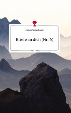 Briefe an dich (Nr. 6). Life is a Story - story.one - Weißenberger, Melanie