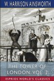 The Tower of London, Vol. 2 (Esprios Classics)