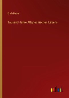 Tausend Jahre Altgriechischen Lebens - Bethe, Erich