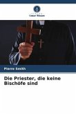 Die Priester, die keine Bischöfe sind