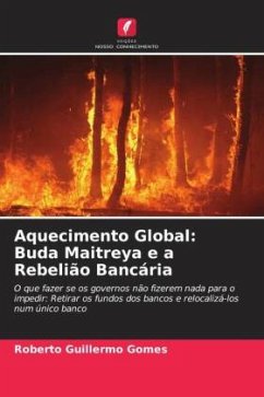 Aquecimento Global: Buda Maitreya e a Rebelião Bancária - Gomes, Roberto Guillermo