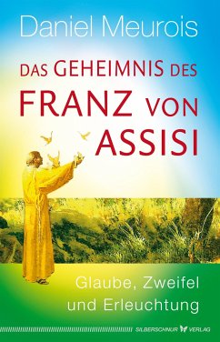 Das Geheimnis des Franz von Assisi - Meurois, Daniel